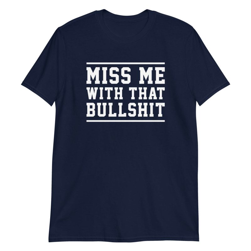 Miss Me With That Bullshit