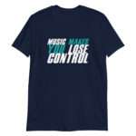 Music Makes You Lose Control