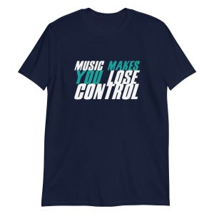 Music Makes You Lose Control
