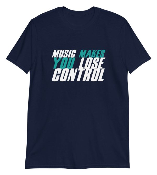 Music Makes You Lose Control