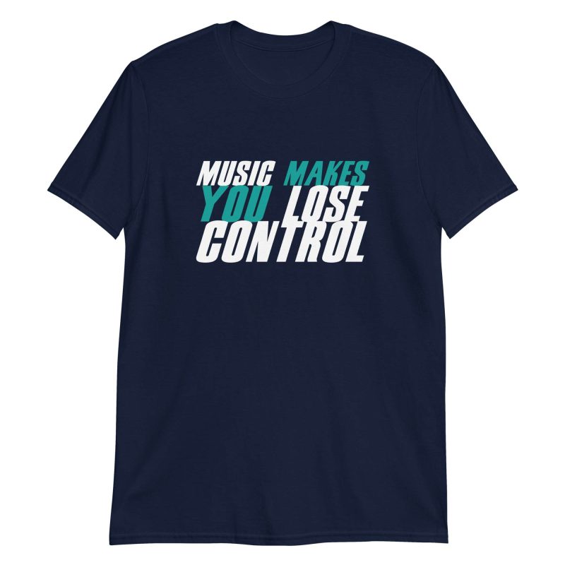 Music Makes You Lose Control