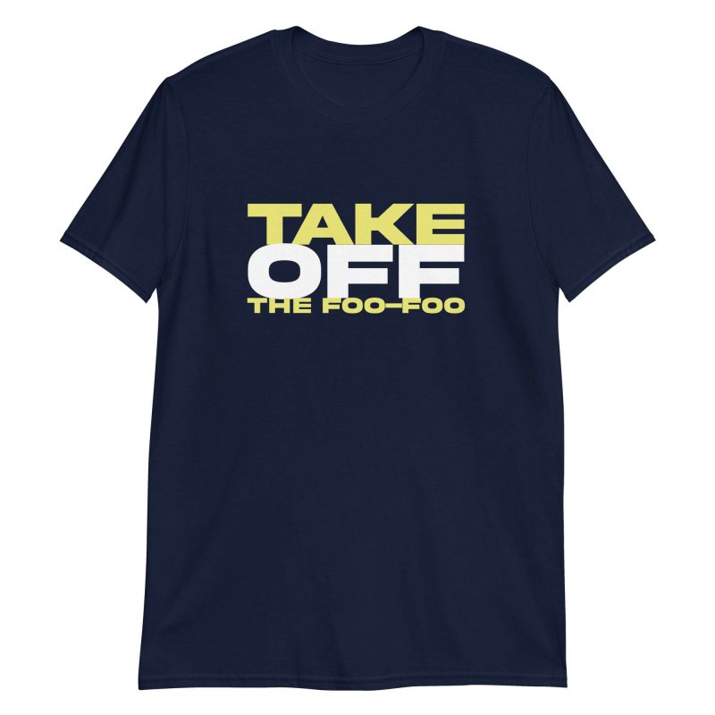 Take Off The Foo-Foo