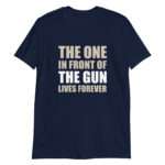 The One In Front Of The Gun Lives Forever