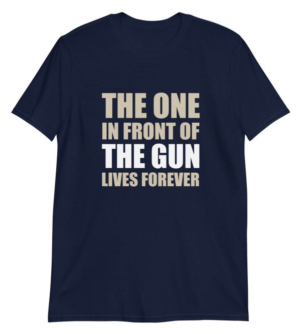 The One In Front Of The Gun Lives Forever