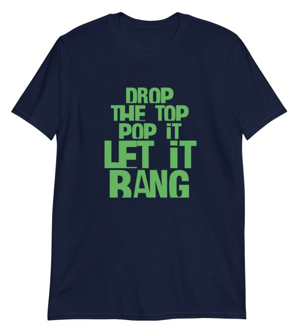 Drop The Top Pop It Let It Bang