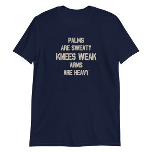 Palms Are Sweaty Knees Weak Arms Are Heavy