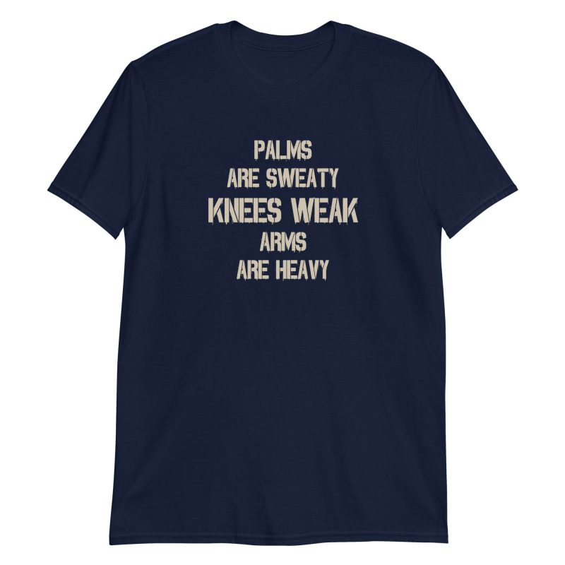 Palms Are Sweaty Knees Weak Arms Are Heavy