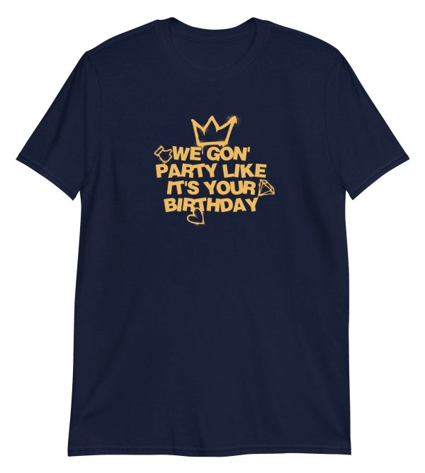 We Gon' Party Like It's Your Birthday