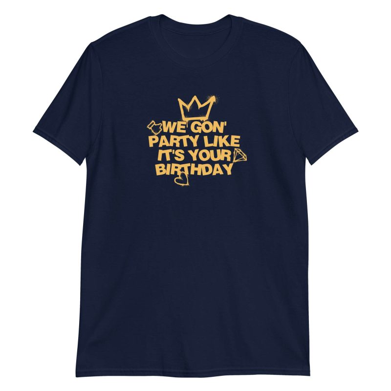 We Gon' Party Like It's Your Birthday