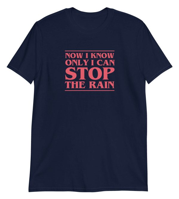 Now I Know Only I Can Stop The Rain