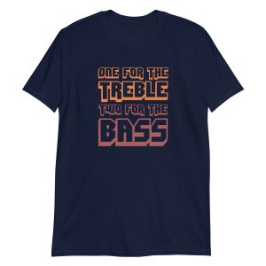 One For The Treble Two For The Bass