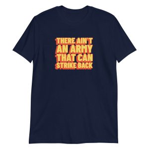 There Ain't An Army That Can Strike Back