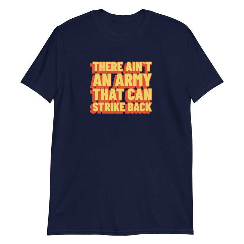 There Ain't An Army That Can Strike Back