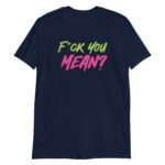 Fuck You Mean?