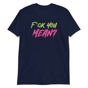 Fuck You Mean?