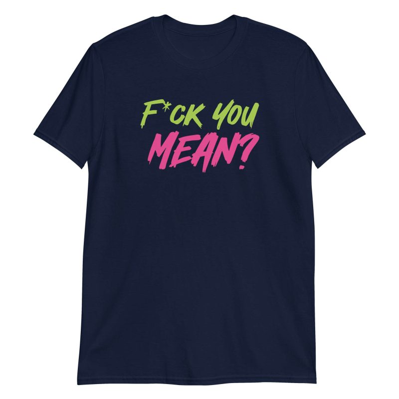 Fuck You Mean?