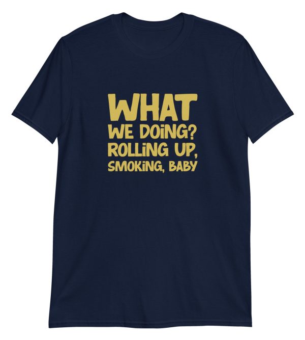 What We Doing? Rolling Up Smoking Baby!