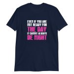 Even If You Are Not Ready For The Day It Cannot Always Be Night