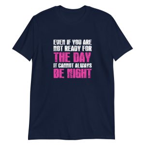 Even If You Are Not Ready For The Day It Cannot Always Be Night