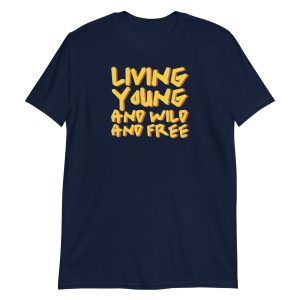 Living Young and Wild and Free