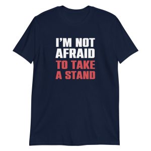 I'm Not Afraid To Take A Stand