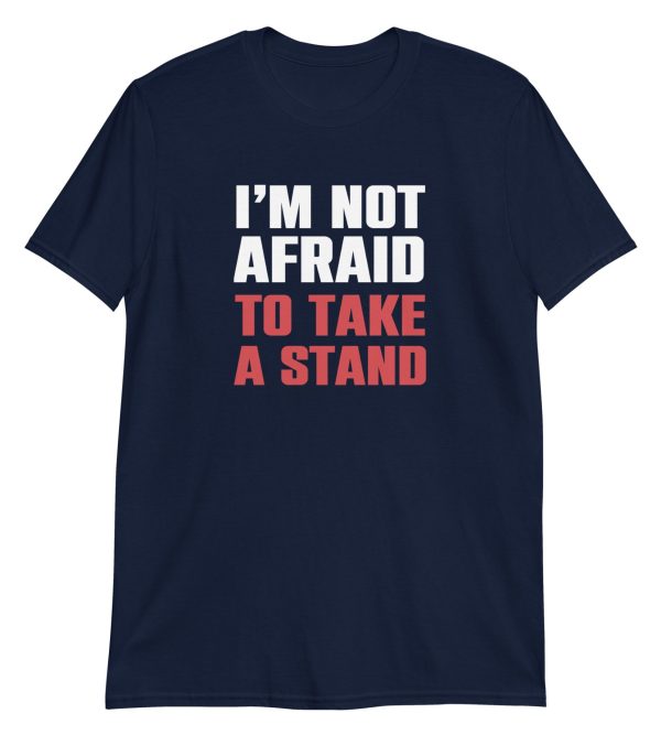 I'm Not Afraid To Take A Stand