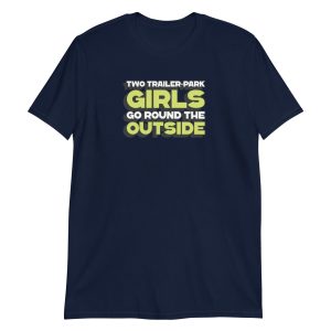 Two Trailer-Park Girls Go Round the Outside