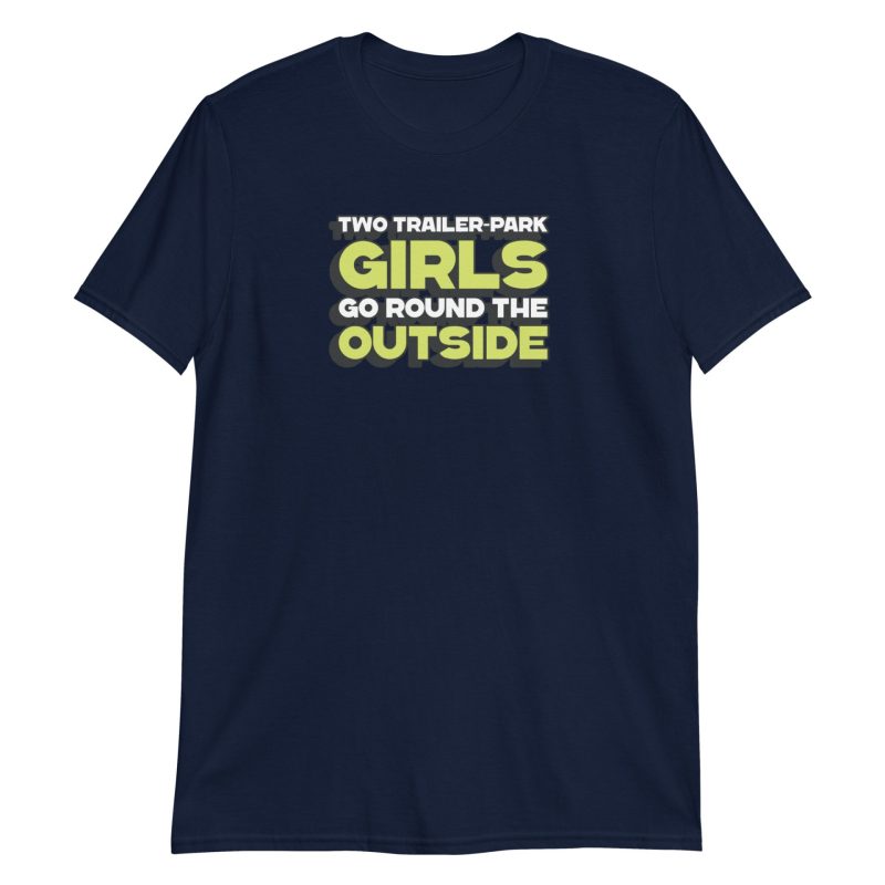 Two Trailer-Park Girls Go Round the Outside