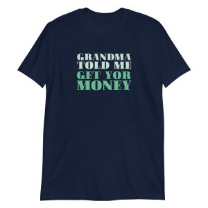 Grandma Told Me Get Your Money