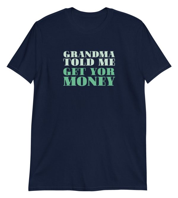 Grandma Told Me Get Your Money
