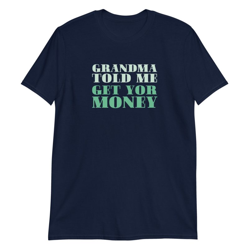 Grandma Told Me Get Your Money