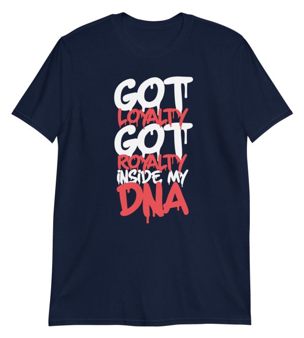 Got Loyalty Got Royalty Inside My DNA