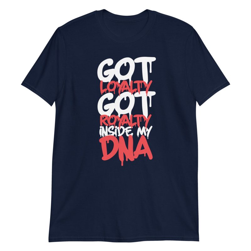 Got Loyalty Got Royalty Inside My DNA