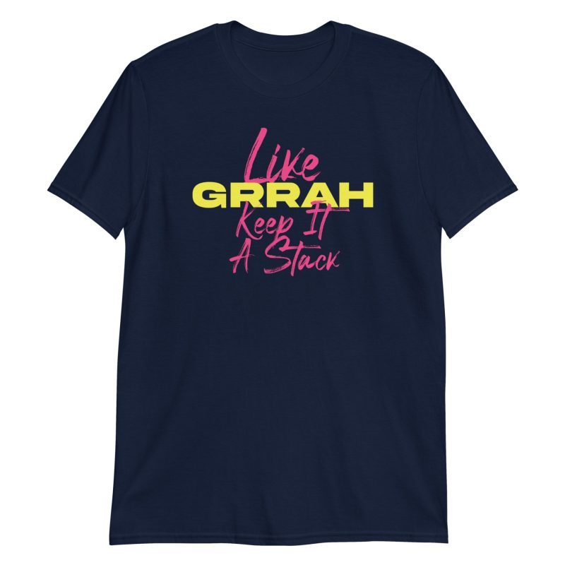 Like Grrah Keep It A Stack