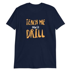 Teach Me How to Drill