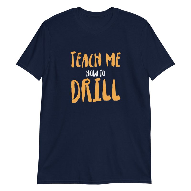 Teach Me How to Drill