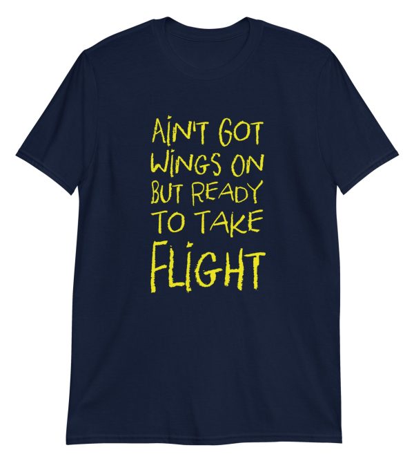 Ain't Got Wings On But Ready To Take Flight