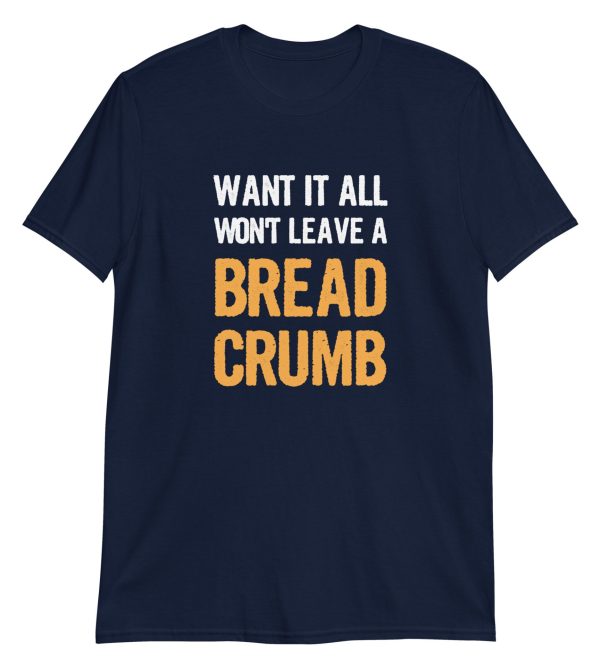 Want It All Won't Leave A Breadcrumb