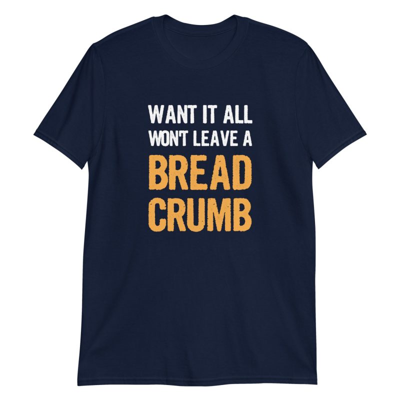 Want It All Won't Leave A Breadcrumb