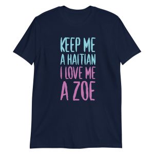 Keep Me A Haitian I Love Me A Zoe