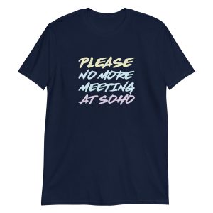 Please No More Meeting At Soho