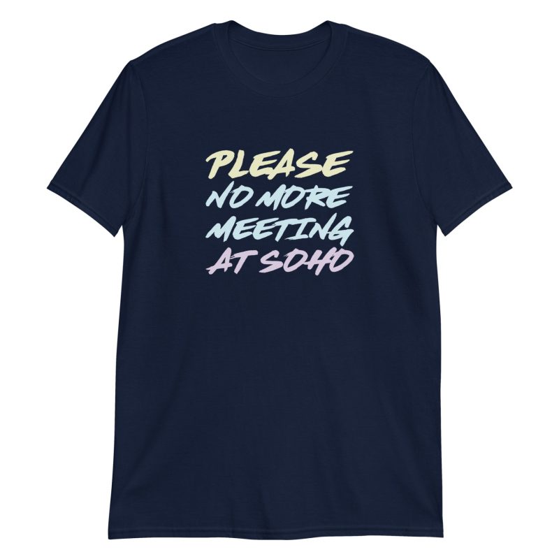 Please No More Meeting At Soho