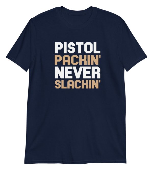 Pistol Packin' Never Slackin'