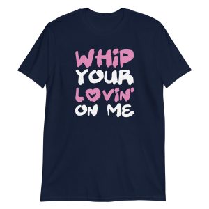 Whip Your Lovin' On Me