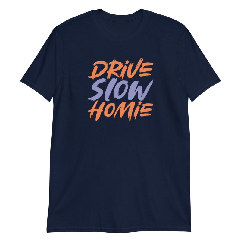 Drive Slow Homie