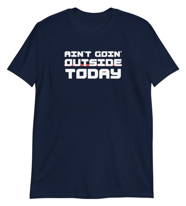 Ain't Goin' Outside Today