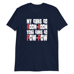 My Guns Go Boom-Boom Your Guns Go Pow-Pow