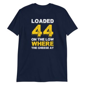 Loaded .44 On The Low Where The Cheese At?