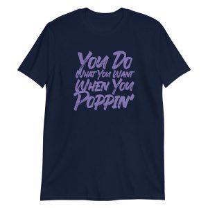 You Do What You Want When You Poppin'