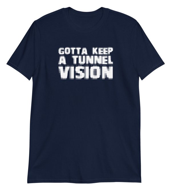 Gotta Keep A Tunnel Vision